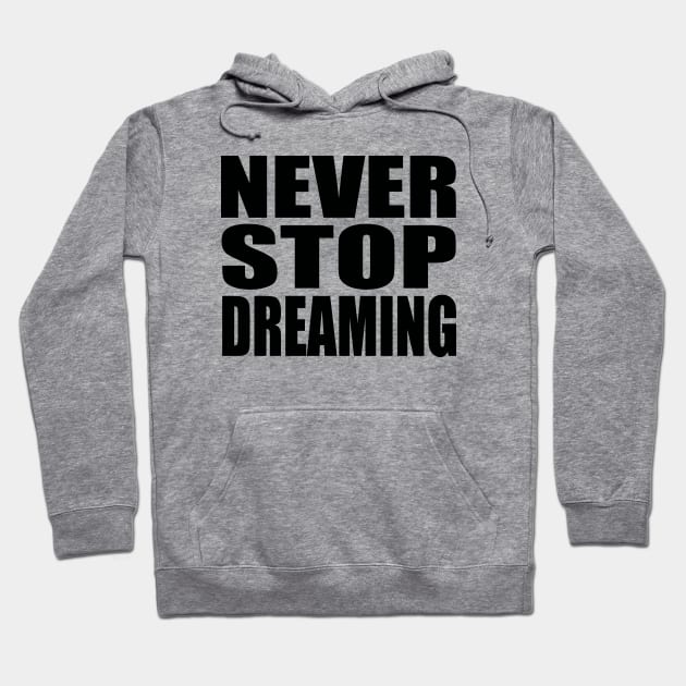 Never stop dreaming Hoodie by Evergreen Tee